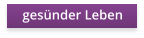 ges�nder Leben